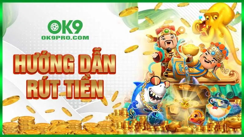 Hướng dẫn rút tiền OK9