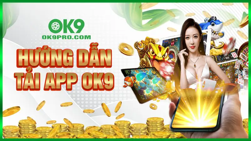 Hướng dẫn tải app OK9