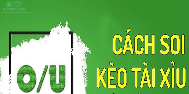 Cách soi kèo tài xỉu chắc thắng